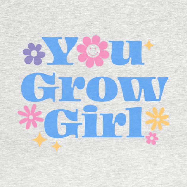 You grow girl by TheDesignDepot